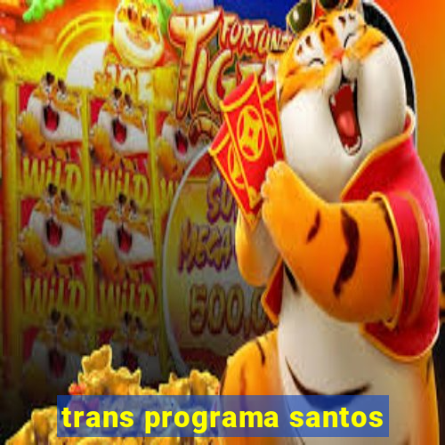 trans programa santos